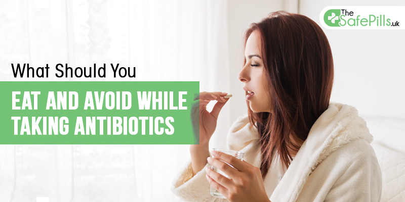 What Should You Eat And Avoid While Taking Antibiotics