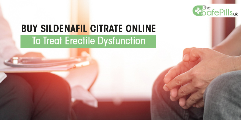 Buy Sildenafil Citrate Online To Treat Erectile Dysfunction